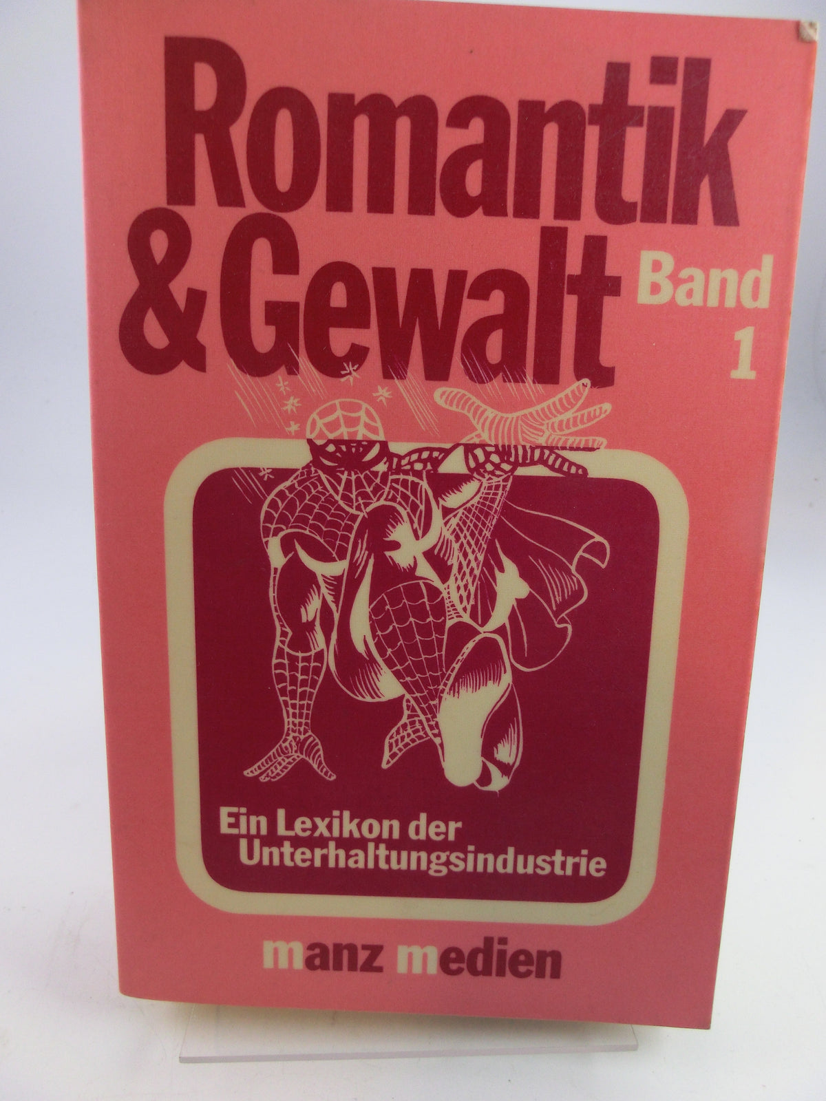 Romantik & Gewalt - ein Lexikon der Unterhaltungsindustrie Bnd 1