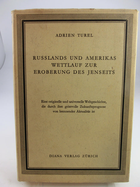 Russlands und Amerikas Wettlauf zur Eroberung des Jenseits / A. Turel