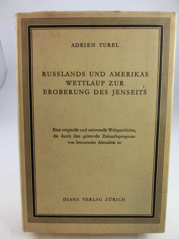 Russlands und Amerikas Wettlauf zur Eroberung des Jenseits / A. Turel