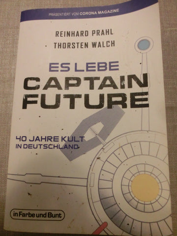 Es lebe Captain Future - 40 Jahre Kult in Deutschland - gebraucht