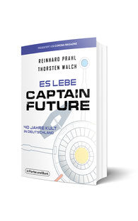 Es lebe Captain Future - 40 Jahre Kult in Deutschland