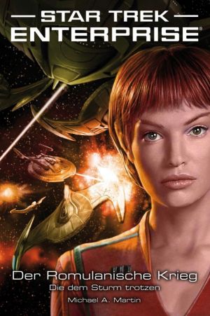 Star Trek - Enterprise 6: Der Romulanische Krieg - Die dem Sturm trotzen