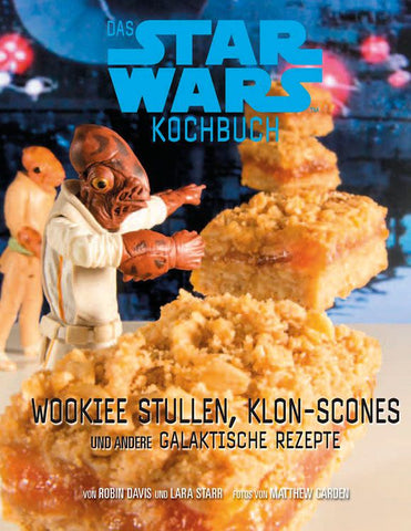 Star Wars Kochbuch - Wookiee Stullen, Klon-Scones 30 Rezepte